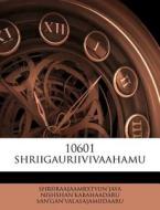 10601 Shriigauriivivaahamu di Shriiraajaamrx San'gan'valasajamiidaaru edito da Nabu Press