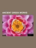 Ancient Greek Works di Source Wikipedia edito da University-press.org