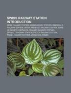 Swiss Railway Station Introduction: Spie di Source Wikipedia edito da Books LLC, Wiki Series