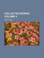 Collected Works Volume 4 di Henrik Johan Ibsen edito da Rarebooksclub.com