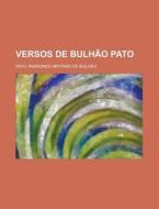 Versos de Bulhao Pato di Raimundo Antonio De Bulhao Pato edito da Rarebooksclub.com