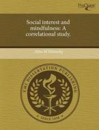 Social Interest And Mindfulness di Alisa M Hilewsky edito da Proquest, Umi Dissertation Publishing