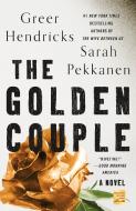 The Golden Couple di Greer Hendricks, Sarah Pekkanen edito da GRIFFIN