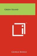 Green Island di George Biddle edito da Literary Licensing, LLC