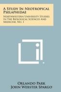 A Study in Neotropical Pselaphidae: Northwestern University Studies in the Biological Sciences and Medicine, No. 1 di Orlando Park edito da Literary Licensing, LLC