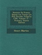 Histoire de France, Depuis Les Temps Les Plus Recules Jusqu'en 1789, Volume 11 di Henri Martin edito da Nabu Press