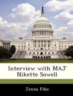 Interview With Maj Nikette Sowell di Jenna Fike edito da Bibliogov