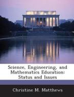 Science, Engineering, And Mathematics Education di Christine M Matthews edito da Bibliogov