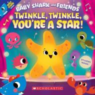 Twinkle, Twinkle, You're a Star (Baby Shark and Friends) di John John Bajet edito da CARTWHEEL BOOKS