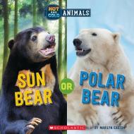 Sun Bear or Polar Bear (Hot and Cold Animals) di Marilyn Easton edito da CHILDRENS PR