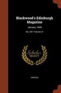 Blackwood's Edinburgh Magazine: January, 1844; Volume LV; No. 339 di Various edito da CHIZINE PUBN