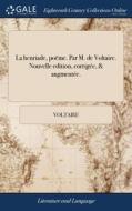 La Henriade, Po Me. Par M. De Voltaire. di VOLTAIRE edito da Lightning Source Uk Ltd