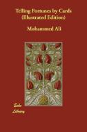 Telling Fortunes by Cards (Illustrated Edition) di Mohammed Ali edito da ECHO LIB