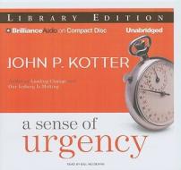 A Sense of Urgency di John P. Kotter edito da Brilliance Audio