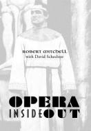 Opera Inside Out di Robert Mitchell, David Schechter edito da Xlibris