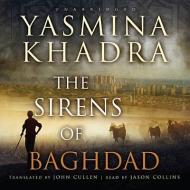 The Sirens of Baghdad di Yasmina Khadra edito da Blackstone Audiobooks