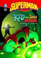 Superman: The Kid Who Saved Superman di Paul Kupperberg edito da CAPSTONE PR