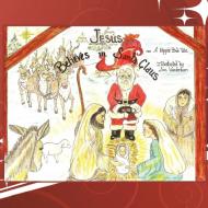 Jesus Believes in Santa Claus di Hippie Bob edito da AuthorHouse