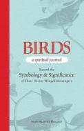 Birds - A Spiritual Journal di Arin Murphy-Hiscock edito da Adams Media Corporation