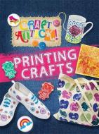 Craft Attack: Printing Crafts di Annalees Lim edito da Hachette Children's Group