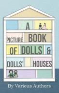 A Picture Book of Dolls and Dolls' Houses di Various edito da Upton Press