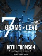 Seven Grams of Lead di Keith Thomson edito da Tantor Audio