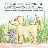The Adventures of Hooch and Mile-A-Minute-Freebee di Priscilla M. Signor edito da America Star Books