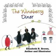 The Wineberry Diner di Elizabeth R. Brown edito da America Star Books