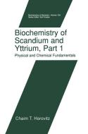 Biochemistry of Scandium and Yttrium, Part 1: Physical and Chemical Fundamentals di Chaim T. Horovitz edito da Springer US