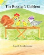 The Rooster's Children di Sheredith Boore Heitzenrater edito da Createspace
