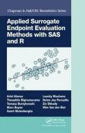 Applied Surrogate Endpoint Evaluation Methods with SAS and R di Ariel (Maastricht University Alonso, Theophile Bigirumurame, Tomasz  Burzykowski edito da Apple Academic Press Inc.