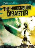 The Hindenburg Disaster di Ryan Nagelhout edito da Gareth Stevens Publishing