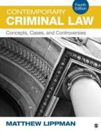 Contemporary Criminal Law di Matthew Lippman edito da SAGE Publications, Inc