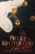 Helio Apotheosis di Luke Woodruff edito da Lulu Publishing Services