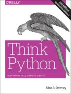 Think Python di Allen Downey edito da O'Reilly UK Ltd.