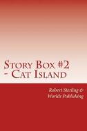 Story Box 2 - Cat Island Mystery: Mystery Story Book for Children di MR Robert Sterling, Worlds Publishing edito da Createspace