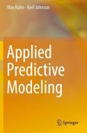 Applied Predictive Modeling di Kjell Johnson, Max Kuhn edito da Springer New York