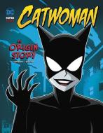 Catwoman: An Origin Story di Louise Simonson edito da STONE ARCH BOOKS