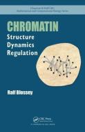Chromatin: Structure, Dynamics, Regulation di Ralf Blossey edito da CRC PR INC