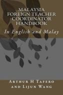 Malaysia Foreign Teacher Coordinator Handbook: In English and Malay di Arthur H. Tafero, Lijun Wang edito da Createspace
