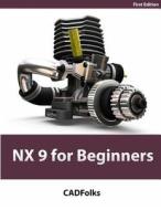 Nx 9 for Beginners di Cadfolks edito da Createspace