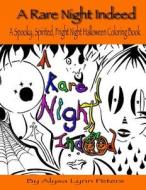 A Rare Night Indeed: A Spooky, Spirited, Fright Night Halloween Coloring Book di Alysa Lynn Peters edito da Createspace Independent Publishing Platform
