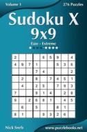 Sudoku X 9x9 - Easy to Extreme - Volume 1 - 276 Puzzles di Nick Snels edito da Createspace