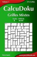 Calcudoku Grilles Mixtes - Facile a Difficile - Volume 1 - 276 Grilles di Nick Snels edito da Createspace