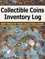 Collectible Coins Inventory Log: Keep Track of Your Collectible Coins. Convenient Inventory Log for Coin Collectors. di Frances P. Robinson edito da Createspace
