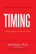 Timing di Ph. D. Jeff Kaluyu edito da Xlibris