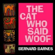 The Cat Who Said Woof: A Story for Children to the Age of 7 di Bernard Barnes edito da Createspace