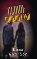 Cloud-Cuckoo-Land di Emma God'son edito da Createspace