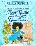 Tiggy Thistle And The Lost Guardians di Chris Riddell edito da Pan Macmillan