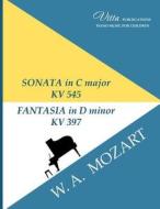 Sonata in C Major. Fantasia in D Minor. di Wolfgang Amadeus Mozart edito da Createspace Independent Publishing Platform